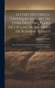 Cover-Bild zum Titel 'Lettres Historico-critiques Au Sujet Du Livre Des Cinq Plaies De L'église De Antonio De Rosmini-serbati: Lettre Première Touchant L'élection Des Évêqu' von 'Augustin Theiner'