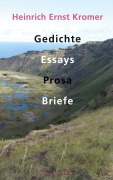 Cover-Bild zum Titel 'Gedichte, Essays, Prosa, Briefe' von 'Heinrich Ernst Kromer'