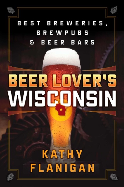 Beer Lover's Wisconsin - Kathy Flanigan
