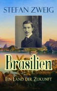 Cover-Bild zum Titel 'Brasilien - Ein Land der Zukunft' von 'Stefan Zweig'