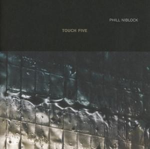 Phill Niblock - Touch Five - Phill Niblock