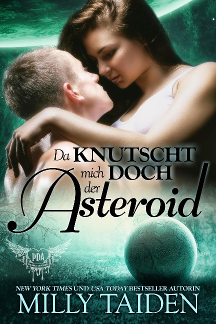 Da Knutscht Mich Doch Der Asteroid (PARANORMALE DATINGAGENTUR, #15) - Milly Taiden
