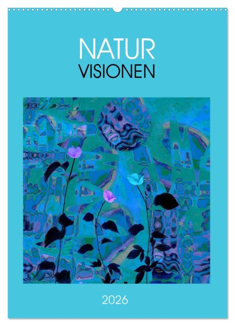 NaturVisionen (Wandkalender 2026 DIN A2 hoch), CALVENDO Monatskalender - Eva Herold
