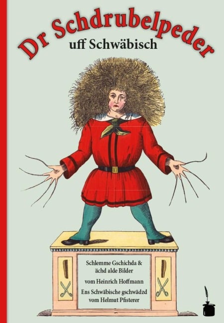 Der Struwwelpeter schwäbisch - Dr Schdrubelpeder - Heinrich Hoffmann