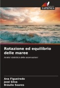 Cover-Bild zum Titel 'Rotazione ed equilibrio delle maree' von 'Ana Figueiredo, José Silva, Bráulio Soares'
