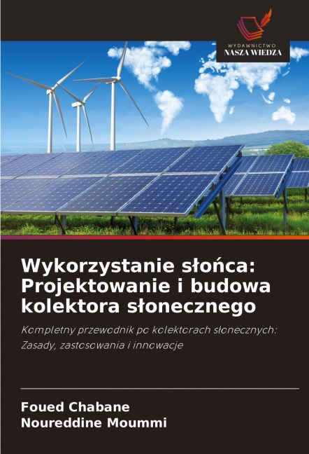 Wykorzystanie s¿o¿ca: Projektowanie i budowa kolektora s¿onecznego - Foued Chabane, Noureddine Moummi