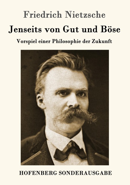 Jenseits von Gut und Böse - Friedrich Nietzsche