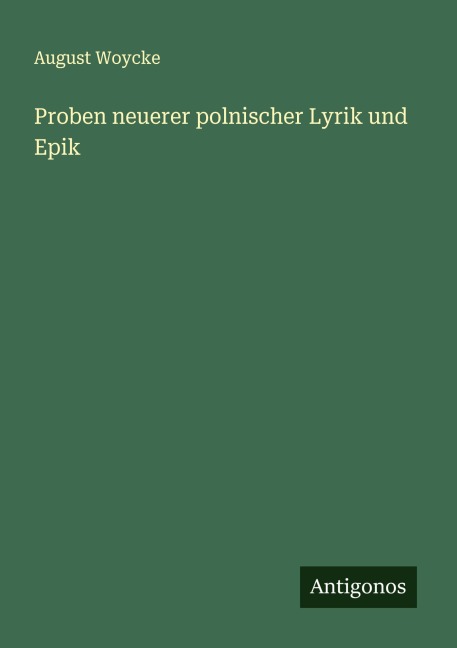 Proben neuerer polnischer Lyrik und Epik - August Woycke