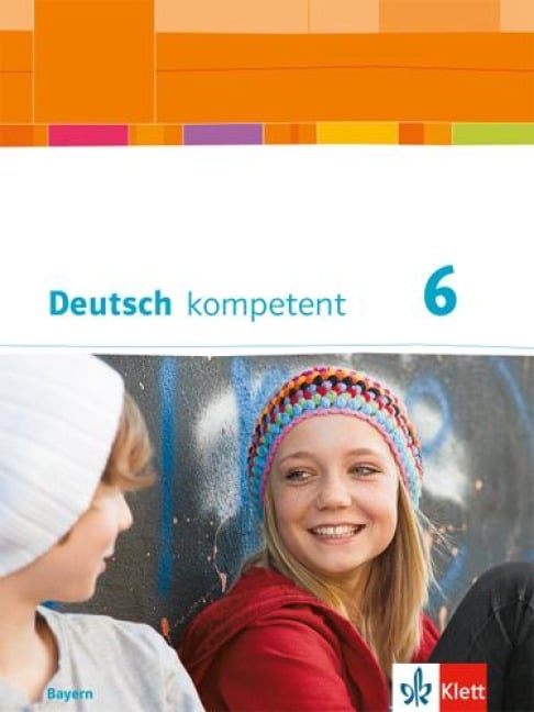Deutsch kompetent 6. Ausgabe Bayern - 