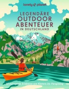 Cover-Bild zum Titel 'LONELY PLANET Bildband Legendäre Outdoorabenteuer in Deutschland' von 'Carlota Citoler, Caroline Michel, Nadine Ormo, Sylvia Pollex, Rebecca Maria Salentin'