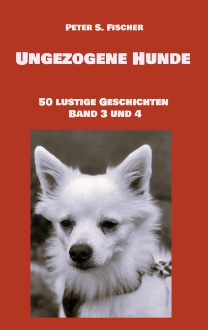 Ungezogene Hunde - Peter S. Fischer