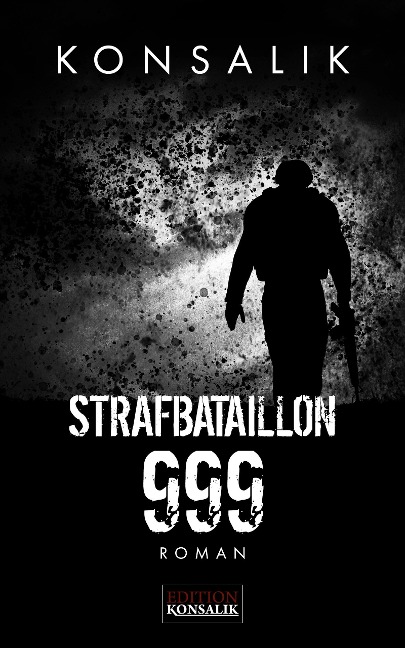 Strafbataillon 999 - Heinz G. Konsalik