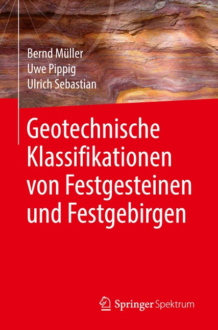 Geotechnische Klassifikationen von Festgesteinen und Festgebirgen - Bernd Müller, Ulrich Sebastian, Uwe Pippig