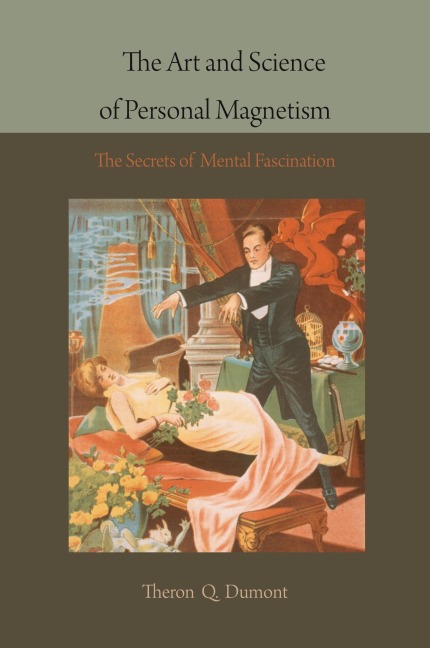 The Art and Science of Personal Magnetism - Theron Q. Dumont