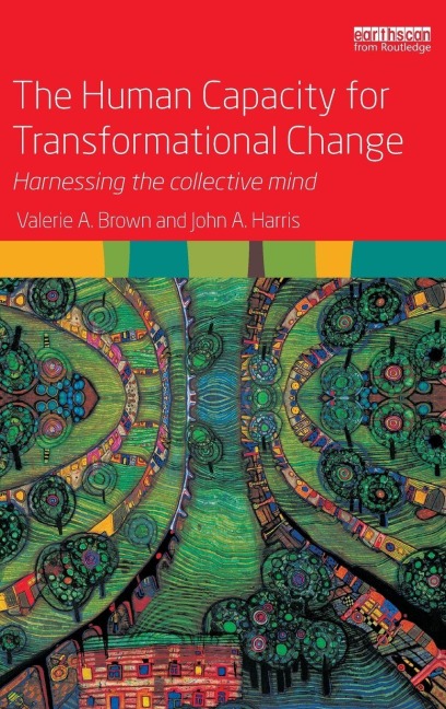 The Human Capacity for Transformational Change - Valerie A. Brown, John A. Harris
