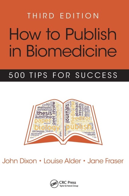 How to Publish in Biomedicine - John Dixon, Jane Fraser, Louise Alder