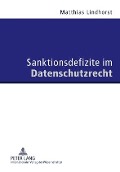 Cover-Bild zum Titel 'Sanktionsdefizite im Datenschutzrecht' von 'Matthias Lindhorst'