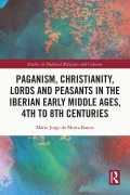 Cover-Bild zum Titel 'Paganism, Christianity, Lords and Peasants in the Iberian Early Middle Ages, 4th to 8th Centuries' von 'Mário Jorge Da Motta Bastos'