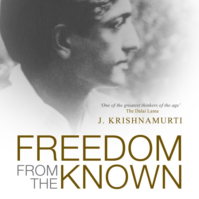 Freedom From the Known - J. Krishnamurti