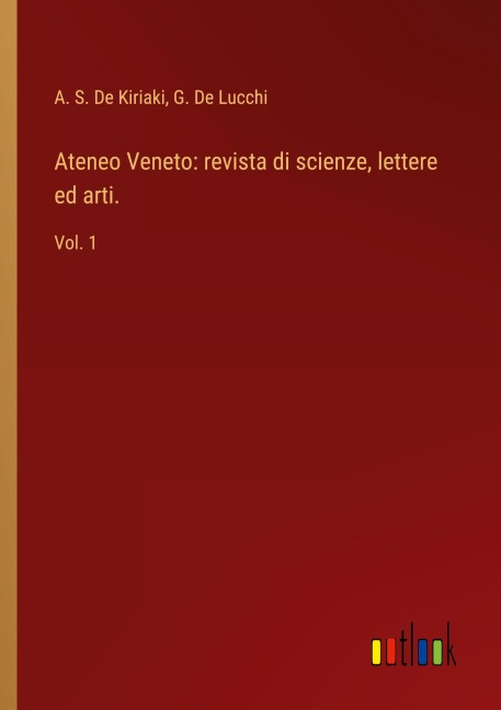 Ateneo Veneto: revista di scienze, lettere ed arti. - A. S. De Kiriaki, G. de Lucchi