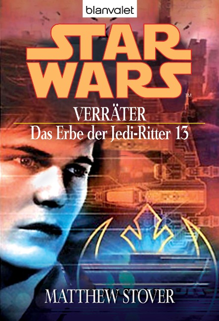 Star Wars. Das Erbe der Jedi-Ritter 13. Verräter - Matthew Stover