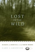 Lost in the Wild - Cary J. Griffith