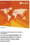 Cover-Bild zum Titel 'Ist die Zusammenarbeit in Organisationen mit soziokratischen Strukturen effektiver? Empfehlungen zur Erhöhung der Resilienz in Unternehmen' von 'Jana Nossin'