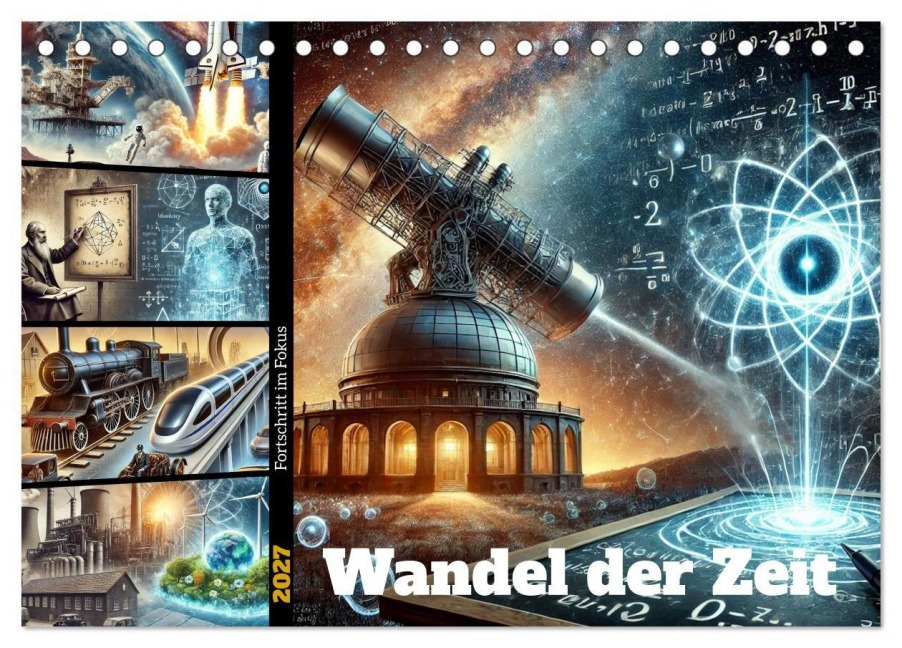 Fortschritt im Fokus - Wandel der Zeit (Tischkalender 2027 DIN A5 quer), CALVENDO Monatskalender - Claudia Schimmack