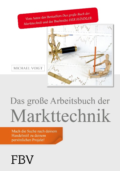 Das große Arbeitsbuch der Markttechnik - Michael Voigt