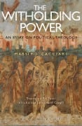 Cover-Bild zum Titel 'The Withholding Power' von 'Massimo Cacciari'
