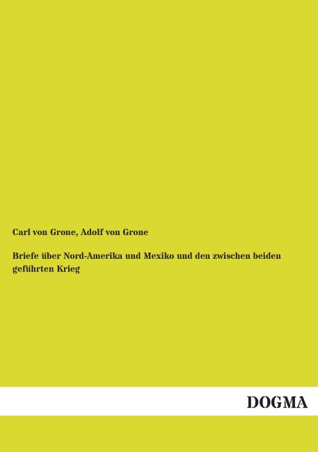 Briefe über Nord-Amerika und Mexiko und den zwischen beiden geführten Krieg - Carl Von Grone