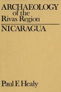 Cover-Bild zum Titel 'Archaeology of the Rivas Region, Nicaragua' von 'Paul Healy'