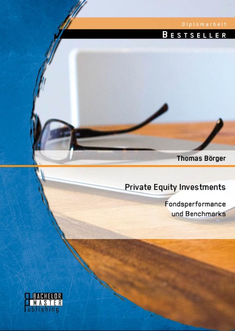 Private Equity Investments: Fondsperformance und Benchmarks - Thomas Börger