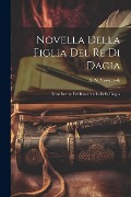 Cover-Bild zum Titel 'Novella della figlia del re di Dacia: Testo inedito del buon secolo della lingua' von ''
