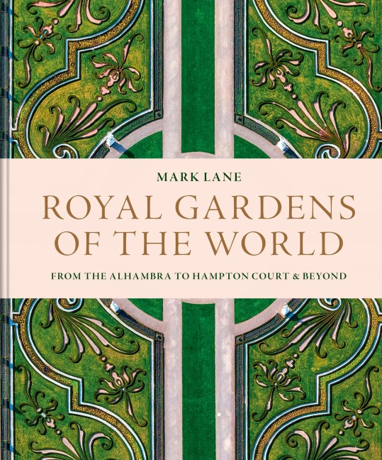 Royal Gardens of the World - Mark Lane