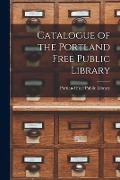 Cover-Bild zum Titel 'Catalogue of the Portland Free Public Library [microform]' von ''