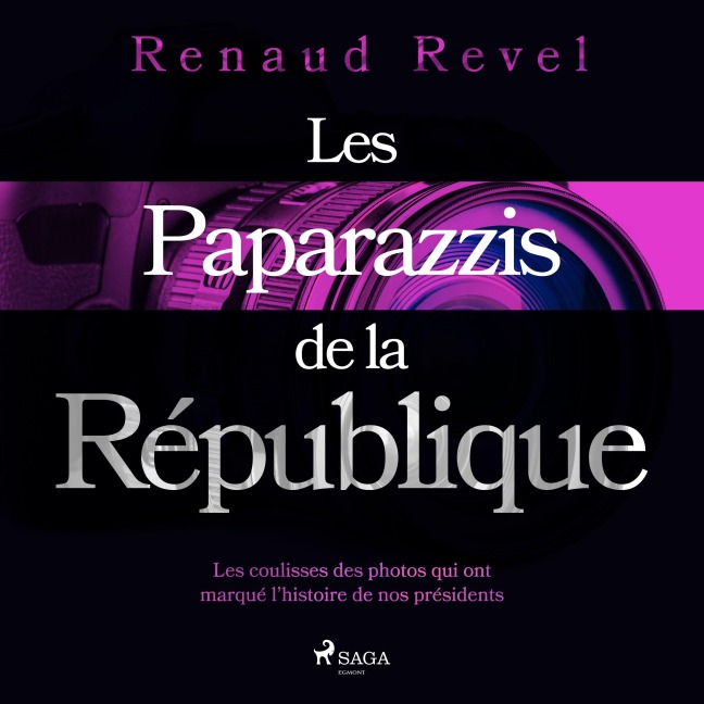 Les Paparazzis de la République - Renaud Revel
