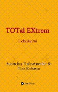 Cover-Bild zum Titel 'TOTal EXtrem' von 'Sebastian Thürschweller, Elias Kubassa'