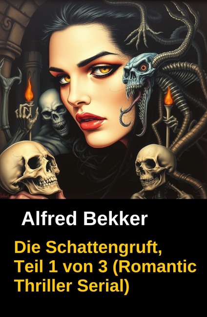 Die Schattengruft, Teil 1 von 3 (Romantic Thriller Serial) - Alfred Bekker