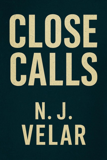 Close Calls (Close Calls Series, #1) - N. J. Velar