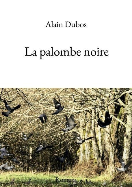 La palombe noire - Alain Dubos