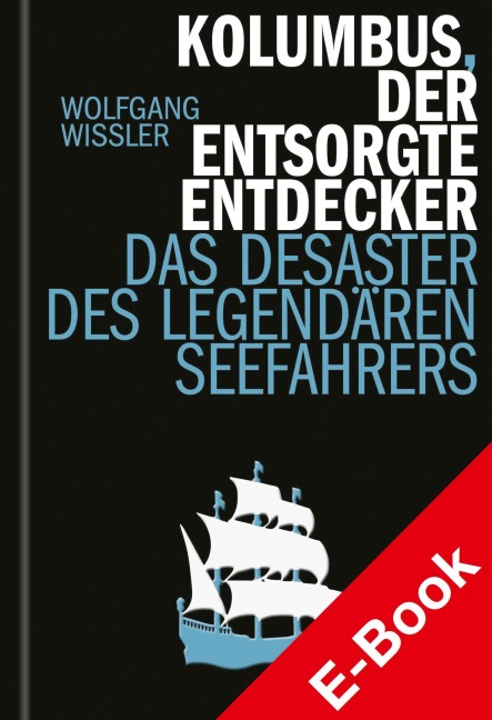 Kolumbus, der entsorgte Entdecker - Wolfgang Wissler