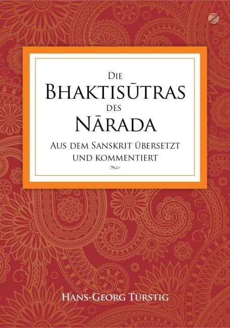 Die Bhaktisutras des Narada: Aus dem Sanskrit übersetzt und kommentiert - Hans-Georg Türstig