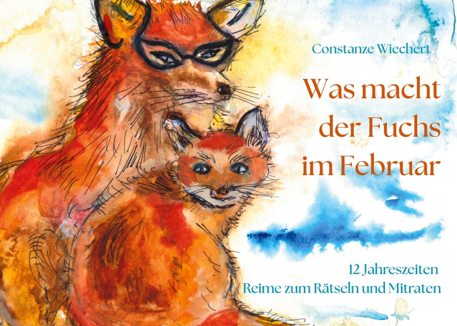 Was macht der Fuchs im Februar - Constanze Wiechert