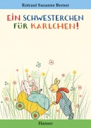 Cover-Bild zum Titel 'Ein Schwesterchen für Karlchen' von 'Rotraut Susanne Berner'