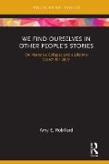 We Find Ourselves in Other People's Stories - Amy E. Robillard