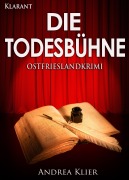 Cover-Bild zum Titel 'Die Todesbühne. Ostfrieslandkrimi' von 'Andrea Klier'