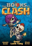 Cover-Bild zum Titel 'The Books of Clash Volume 6: Legendary Legends of Legendarious Achievery' von 'Gene Luen Yang'