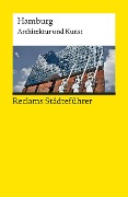 Reclams Städteführer Hamburg. Architektur und Kunst - Dirk Meyhöfer, Franziska Gevert