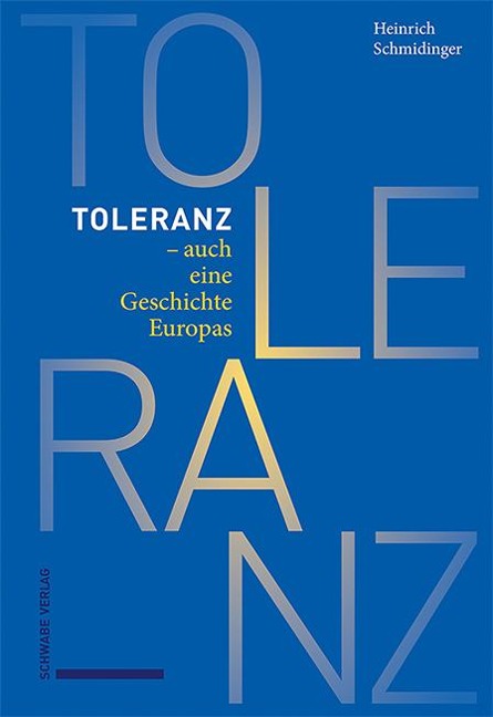 Toleranz - auch eine Geschichte Europas - Heinrich Schmidinger